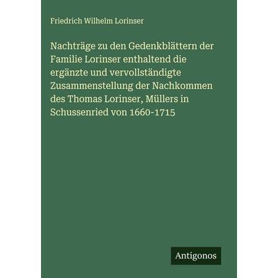Nachträge zu den Gedenkblättern der Familie Lorinser enthaltend die ergänzte und vervollständigte Zusammenstellung der Nachkommen des Thomas