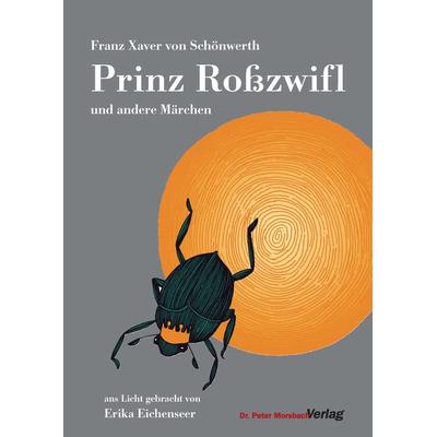 Prinz Roßzwifl und andere Märchen, Gebundene Ausgabe von Franz Xaver Schönwerth, Dr. Peter Morsbach Verlag, 978-3-937527-32-1