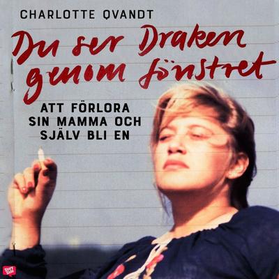 Du ser draken genom fönstret - Charlotte Qvandt, Audio, 9789180135030