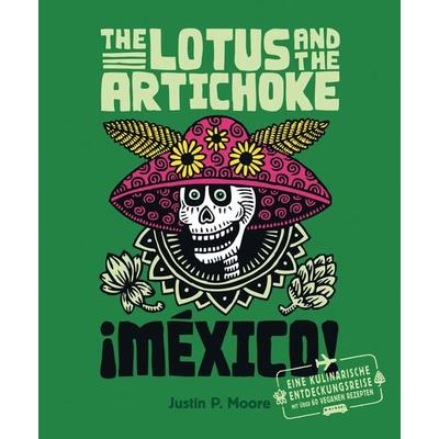 The Lotus and the Artichoke – Mexico!, Taschenbuch von Justin P. Moore, Ventil Verlag, 978-3-95575-034-3
