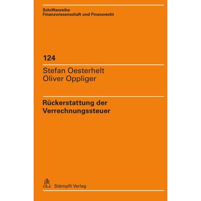 Rückerstattung der Verrechnungssteuer, Gebundene Ausgabe von Stefan Oesterhelt,Oliver Oppliger, Stämpfli Verlag AG, 978-3-7272-3558-0