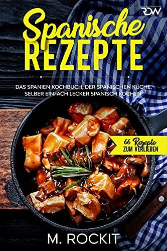 M. Rockit - Spanische Rezepte, Das Spanien Kochbuch, der spanischen Küche.: Selber einfach lecker spanisch kochen. (66 Rezepte zum Verlieben, Band 45) - Preis vom 30.09.2026 22:30:23 h