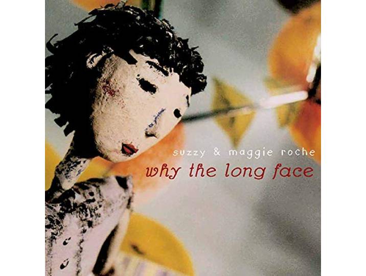 Suzzy & Maggie Roche - Why The Long Face