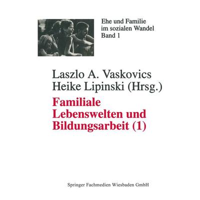 Familiale Lebenswelten und Bildungsarbeit, Taschenbuch von , VS Verlag für Sozialwissenschaften, 978-3-8100-1684-3