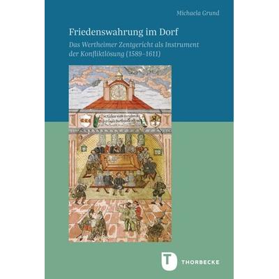 Friedenswahrung im Dorf, Gebundene Ausgabe von Michaela Grund, Jan Thorbecke Verlag, 978-3-7995-9587-2