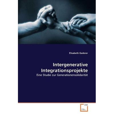 Gaderer, E: Intergenerative Integrationsprojekte, Taschenbuch von Elisabeth Gaderer, VDM