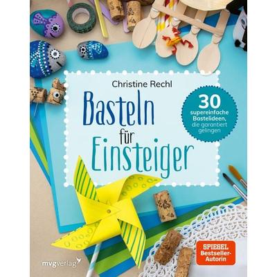 Basteln für Einsteiger, Gebundene Ausgabe von Christine Rechl, Mvg, 978-3-7474-0302-0