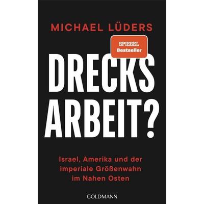Drecksarbeit?, Gebundene Ausgabe von Michael Lüders, Goldmann, 978-3-442-30250-5