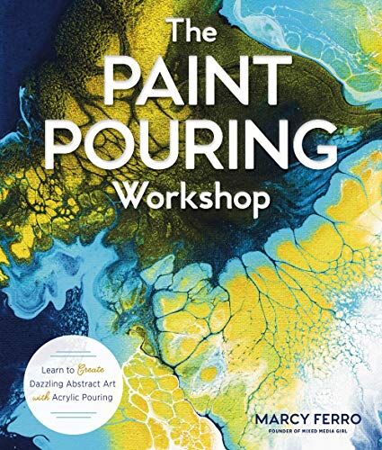 Marcy Ferro - The Paint Pouring Workshop: Learn to Create Dazzling Abstract Art with Acrylic Pouring - Preis vom 30.09.2026 09:01:18 h