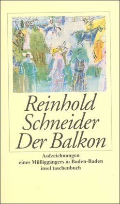 Reinhold Schneider - Der Balkon: Aufzeichnungen eines Müßiggängers in Baden-Baden (insel taschenbuch) - Preis vom 12.10.2026 11:37:12 h