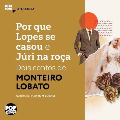 Por que Lopes se casou e Júri na roça: Dois contos de Monteiro Lobato - Monteiro Lobato, Audio, 9786554112581