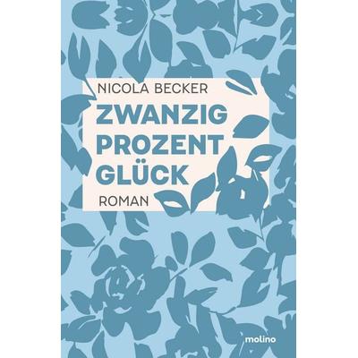 Zwanzig Prozent Glück, Taschenbuch von Nicola Becker, Molino Verlag, 978-3-911682-20-6