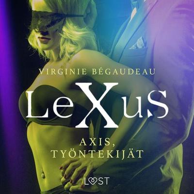 LeXuS: Axis, Työntekijät - Eroottinen dystopia - Virginie Bégaudeau, Audio, 9788726563436