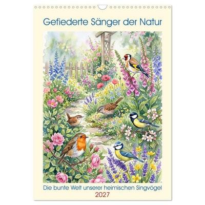 Gefiederte Sänger der Natur (Wandkalender 2027 DIN A3 hoch), CALVENDO Monatskalender