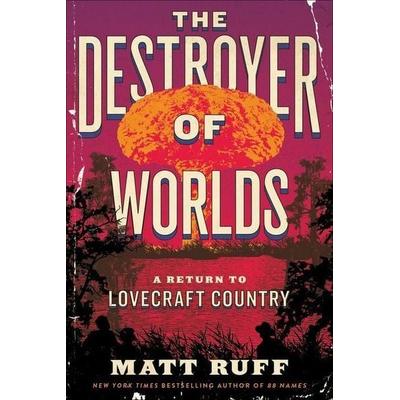 The Destroyer of Worlds, Gebundene Ausgabe von Matt Ruff, Harper Collins Publ. USA, 978-0-06-325689-7