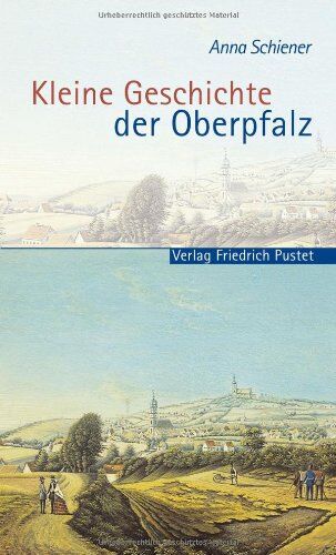 Anna Schiener - Kleine Geschichte der Oberpfalz - Preis vom 06.10.2026 07:26:00 h