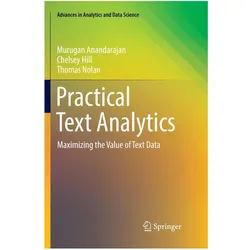 Practical Text Analytics, Fachbücher von Murugan Anandarajan, Thomas Nolan, Chelsey Hill