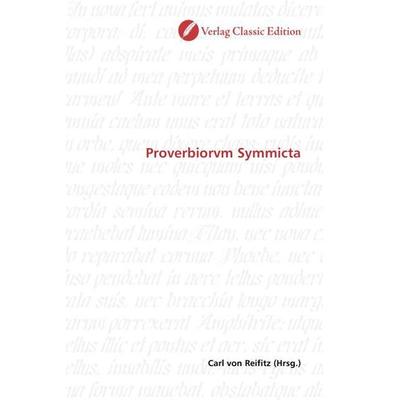 Proverbiorvm Symmicta, Taschenbuch von Carl Reifitz, Classic Edition, 978-3-86932-359-6