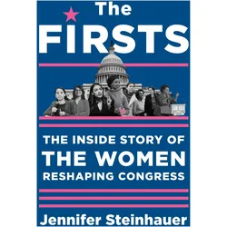 The Firsts: The Inside Story of the Women Reshaping Congress, Sachbücher von Jennifer Steinhauer