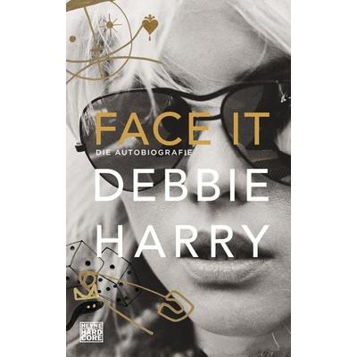 Face it, Gebundene Ausgabe von Debbie Harry, Heyne, 978-3-453-27162-3