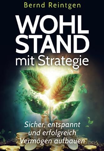Bernd Reintgen - Wohlstand mit Strategie: Sicher, entspannt und erfolgreich Vermögen aufbauen (EDITION Finanzen & Investment) - Preis vom 09.10.2026 07:28:09 h