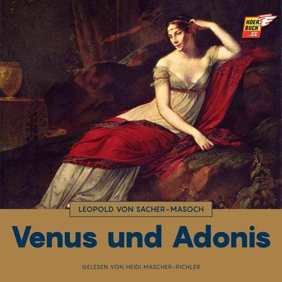 Venus und Adonis - Leopold Sacher-Masoch, Audio, 9783991484219