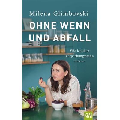 Ohne Wenn und Abfall, Taschenbuch von Milena Glimbovski, Kiepenheuer & Witsch, 978-3-462-05019-6