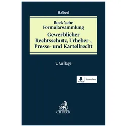 Beck'sche Formularsammlung Gewerblicher Rechtsschutz, Urheber-, Presse- und Kartellrech, Fachbücher von Andreas Haberl, Winfried Bullinger, Fabian Badtke