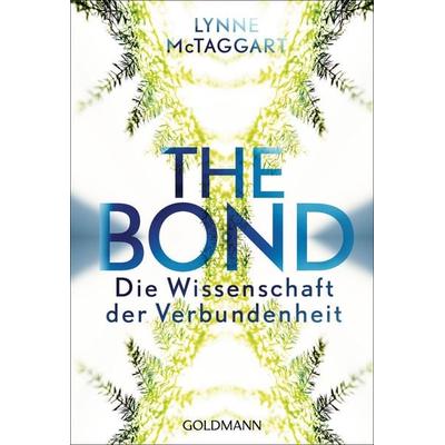 The Bond, Taschenbuch von Lynne McTaggart, Goldmann