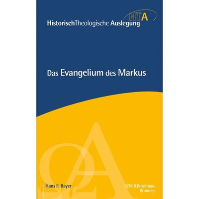 Das Evangelium des Markus, Gebundene Ausgabe von Hans F. Bayer, R.Brockhaus, 978-3-417-29738-6