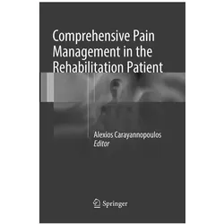 Comprehensive Pain Management in the Rehabilitation Patient, Fachbücher von Alexios Carayannopoulos DO, MPH