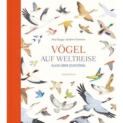 Vögel auf Weltreise, Gebundene Ausgabe von Fleur Daugey, Verlagshaus Jacoby & Stuart, 978-3-941787-53-7