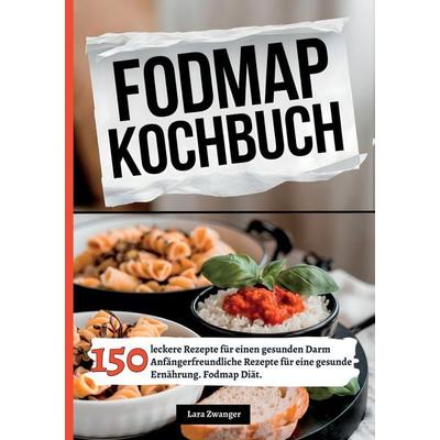 Fodmap Kochbuch, Taschenbuch von Lara Zwanger, Tredition, 978-3-384-46539-9