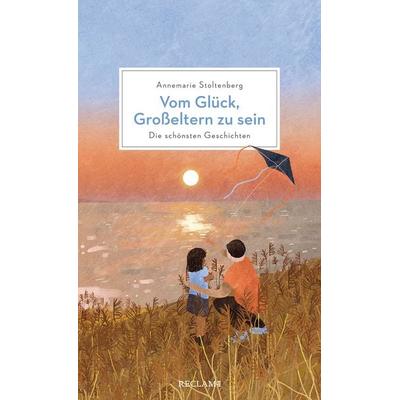 Vom Glück, Großeltern zu sein, Gebundene Ausgabe von Annemarie Stoltenberg, Reclam, Philipp, 978-3-15-011437-7