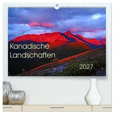 Kanadische Landschaften 2027 (hochwertiger Premium Wandkalender 2027 DIN A2 quer), Kunstdruck in Hochglanz