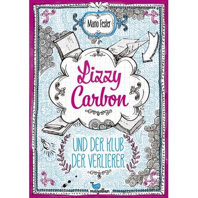 Lizzy Carbon und der Klub der Verlierer - Band 1, Gebundene Ausgabe von Mario Fesler, Magellan