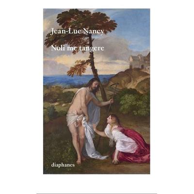 Noli me tangere, Taschenbuch von Jean-Luc Nancy, Diaphanes, 978-3-0358-0186-6