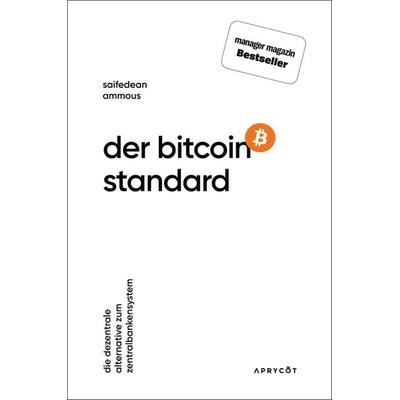 Der Bitcoin-Standard, Taschenbuch von Saifedean Ammous, Aprycot Media, 978-3-9821095-0-3