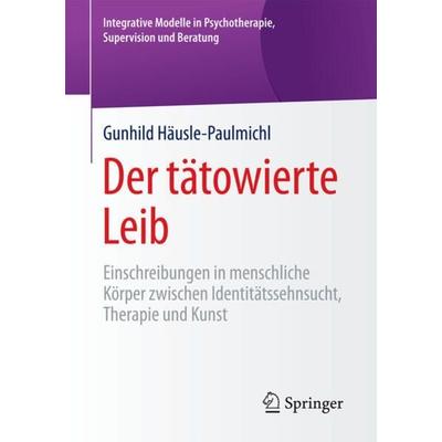 Der tätowierte Leib, Taschenbuch von Gunhild Häusle-Paulmichl, Springer Fachmedien Wiesbaden GmbH, 978-3-658-17988-5
