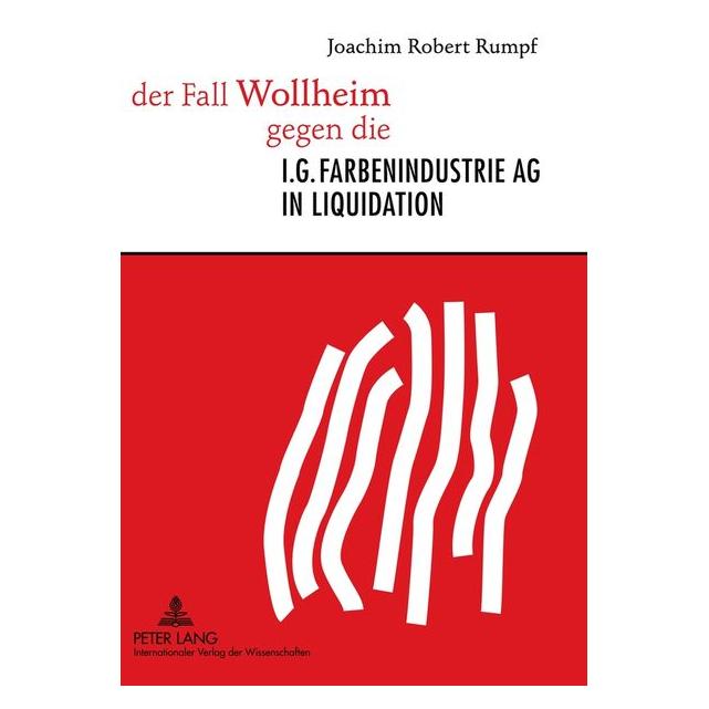 Peter Lang der Fall Wollheim gegen die I.G. Farbenindustrie AG in Liquidation (Deutsch, Joachim Rumpf, 2010) (8072110)