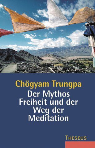 Chögyam Trungpa - Der Mythos Freiheit und der Weg der Meditation - Preis vom 09.10.2026 07:28:09 h