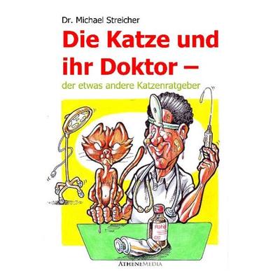 Die Katze und ihr Doktor, Taschenbuch von Michael Streicher, AtheneMedia Verlag, 978-3-86992-027-6