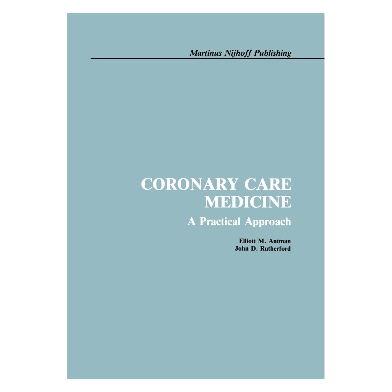 Springer Coronary Care Medicine (Englisch, Hardcover, E. Antman, Elliott M. Antman, John D. Rutherford) (9780898387889)