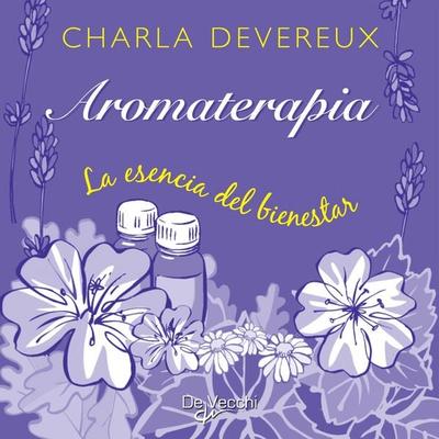 Aromaterapia. La esencia del bienestar - Charla Devereux, Audio, 9798894056531