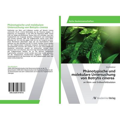 Phänotypische und molekulare Untersuchung von Botrytis cinerea, Taschenbuch von Sina Brückner, AV Akademikerverlag, 978-3-639-47707-8