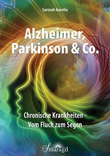Sarinah Aurelia - Alzheimer, Parkinson & Co.: Chronische Krankheiten - Vom Fluch zum Segen - Preis vom 09.10.2026 07:28:09 h