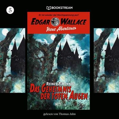 Edgar Wallace - Neue Abenteuer, Folge 5: Das Geheimnis der toten Augen - Edgar Wallace,Reiner F. Hornig, Audio, 9783991406921