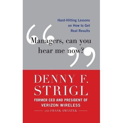 Managers, Can You Hear Me Now?, Gebundene Ausgabe von Denny Strigl,Frank Swiatek, MCGRAW-HILL Professional, 978-0-07-175913-7