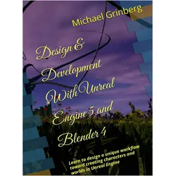 Design & Development With Unreal Engine 5 & Blender, Ratgeber von Michael Grinberg