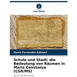 Schule und Stadt: die Bedeutung von Räumen in Maria Constança (CGR/MS), Ratgeber von Maria Fernandes Adimari